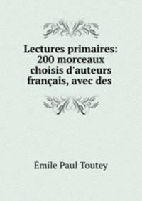 Lectures primaires: 200 morceaux choisis d