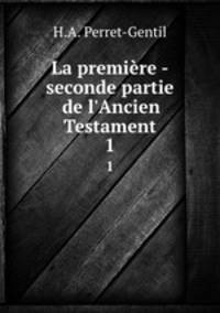 La premire -seconde partie de l`Ancien Testament. 1
