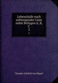 Lebenslafe nach aufsteigender Linie nebst Beilagen A, B, C.. 2