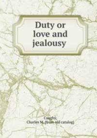 Duty or love and jealousy