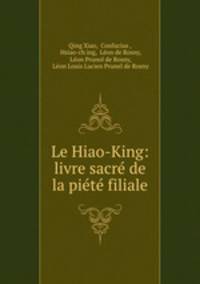 Le Hiao-King: livre sacre de la piete filiale