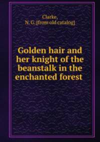 Golden hair and her knight of the beanstalk in the enchanted forest