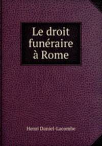 Le droit funeraire a Rome