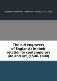 The old engravers of England : in their relation to contemporary life and art, (1540-1800)