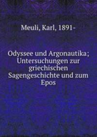 Odyssee und Argonautika; Untersuchungen zur griechischen Sagengeschichte und zum Epos