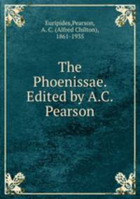 The Phoenissae. Edited by A.C. Pearson