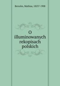 O illuminowanych rekopisach polskich