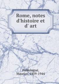 Rome, notes d`histoire et d` art