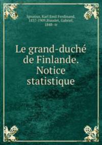 Le grand-duche? de Finlande. Notice statistique