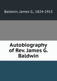 Autobiography of Rev. James G. Baldwin