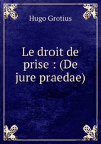 Le droit de prise : (De jure praedae)