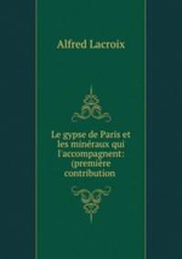 Le gypse de Paris et les mineraux qui l