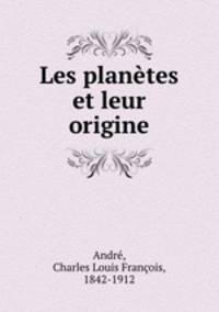 Les planetes et leur origine