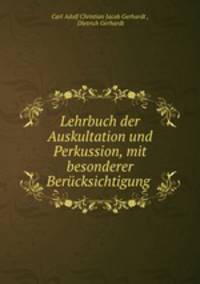 Lehrbuch der Auskultation und Perkussion, mit besonderer Berucksichtigung .
