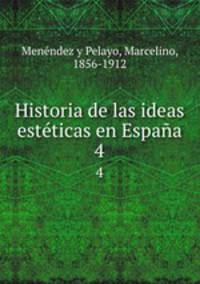 Historia de las ideas estticas en Espaa. 4