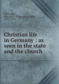 Christian life in Germany : as seen in the state and the church