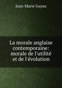 La morale anglaise contemporaine: morale de l