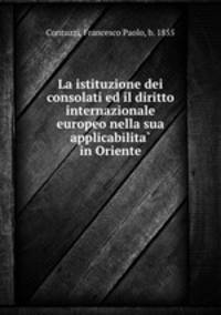 La istituzione dei consolati ed il diritto internazionale europeo nella sua applicabilita? in Oriente