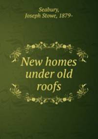 New homes under old roofs