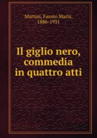 Il giglio nero, commedia in quattro atti
