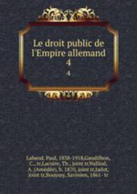 Le droit public de l`Empire allemand. 4