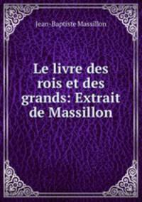 Le livre des rois et des grands: Extrait de Massillon