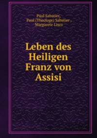 Leben des Heiligen Franz von Assisi