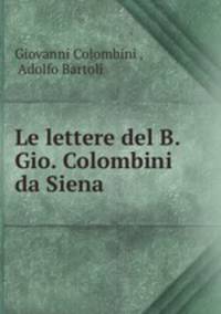 Le lettere del B. Gio. Colombini da Siena