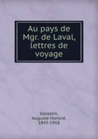 Au pays de Mgr. de Laval, lettres de voyage