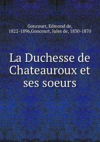 La Duchesse de Chateauroux et ses soeurs