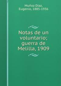 Notas de un voluntario; guerra de Melilla, 1909