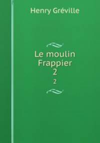 Le moulin Frappier. 2