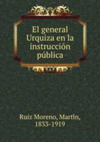 El general Urquiza en la instruccion publica