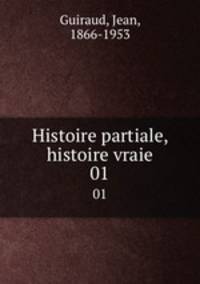 Histoire partiale, histoire vraie. 01