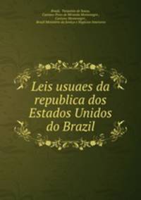Leis usuaes da republica dos Estados Unidos do Brazil