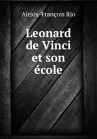 Leonard de Vinci et son ecole