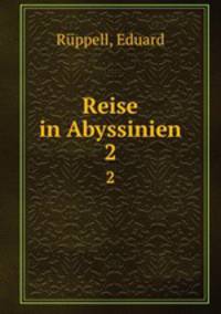 Reise in Abyssinien. 2