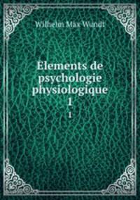 lements de psychologie physiologique. 1