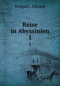 Reise in Abyssinien. 1