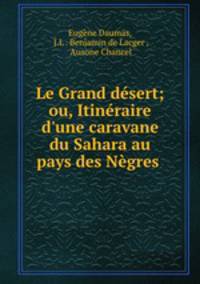 Le Grand desert; ou, Itineraire d