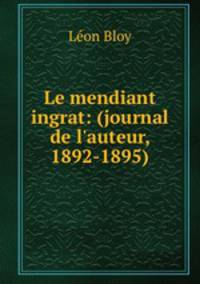 Le mendiant ingrat: (journal de l