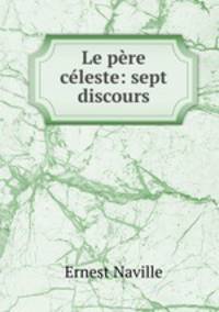 Le pere celeste: sept discours