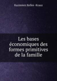 Les bases economiques des formes primitives de la famille