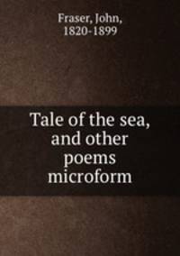 Tale of the sea, and other poems microform