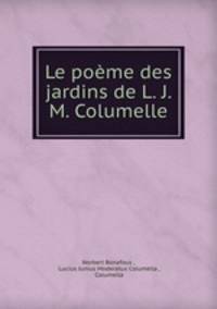 Le poeme des jardins de L. J. M. Columelle