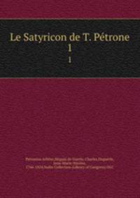 Le Satyricon de T. Petrone. 1