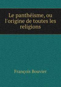 Le pantheisme, ou l