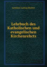 Lehrbuch des Katholischen und evangelischen Kirchenrehcts