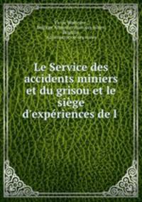 Le Service des accidents miniers et du grisou et le siege d