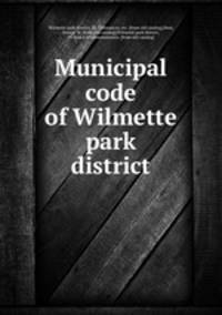 Municipal code of Wilmette park district